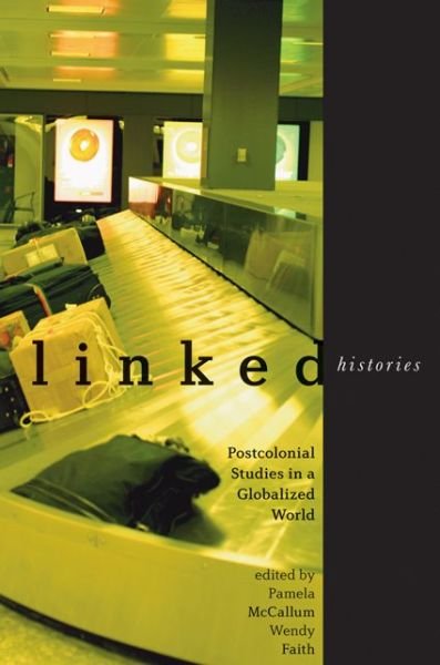 Linked Histories: Postcolonial Studies in a Globalized World (Paperback Book) (2006)