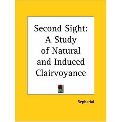 Second Sight: a Study of Natural and Induced Clairvoyance - Sepharial - Books - Kessinger Publishing, LLC - 9781564596888 - April 1, 1996