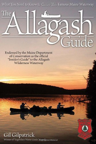 Cover for Gil Gilpatrick · The Allagash Guide: What You Need to Know to Canoe This Famous Maine Waterway/ Winner of &quot;Legendary Maine Guide&quot; Award (Pocketbok) (2011)