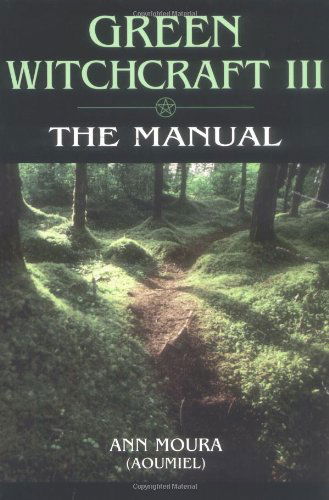 Green Witchcraft (The Manual) - Ann Moura - Books - Llewellyn Publications,U.S. - 9781567186888 - March 8, 2000