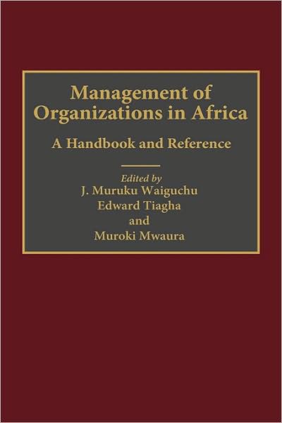 Cover for Muroki Mwaura · Management of Organizations in Africa: A Handbook and Reference (Hardcover Book) (1999)