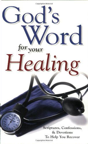 God's Word for Your Healing: Scriptures, Confessions & Devotions to Help You Recover - Harrison House - Books - Harrison House - 9781577945888 - April 25, 2003