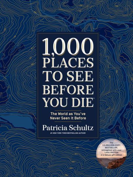 Cover for Patricia Schultz · 1,000 Places to See Before You Die (Deluxe Edition): The World as You've Never Seen It Before (Inbunden Bok) (2019)