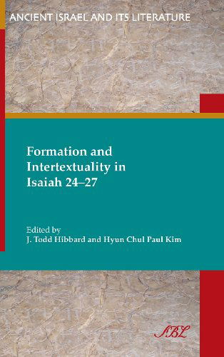 Cover for J. Hibbard · Formation and Intertextuality in Isaiah 24-27 (Society of Biblical Literature Ancient Israel and Its Litera) (Hardcover Book) (2013)