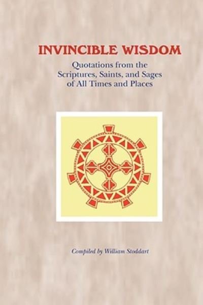 Cover for William Stoddart · Invincible Wisdom: Quotations from the Scriptures, Saints, and Sages of All Times and Places (Paperback Book) (2008)