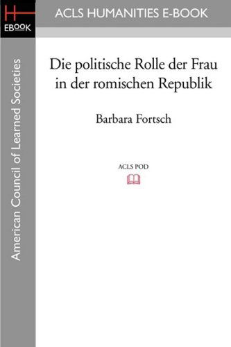 Cover for Barbara Fortsch · Die Politische Rolle Der Frau in Der Romischen Republik (Paperback Book) (2008)