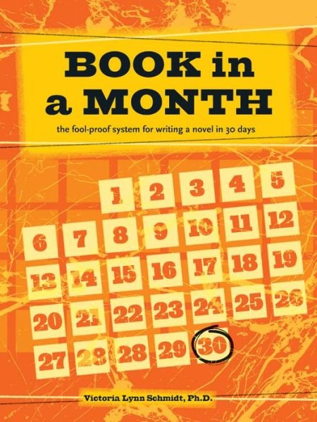 Cover for Schmidt, Victoria Lynn, Ph.D. · Book In a Month [new-in-paperback]: The Fool-Proof System for Writing a Novel in 30 Days (Pocketbok) (2015)