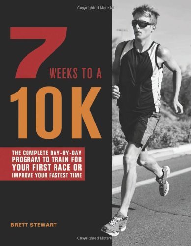 Cover for Brett Stewart · 7 Weeks To A 10k: The Complete Day-by-Day Program to Train for Your First Race or Improve Your Fastest Time (Pocketbok) (2013)
