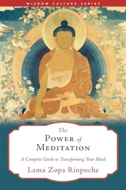 Cover for Lama Zopa Rinpoche · The Power of Meditation: A Complete Guide to Transforming Your Mind - Wisdom Culture Series (Paperback Book) (2024)