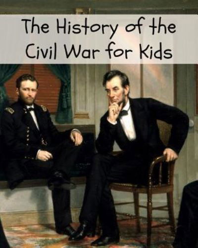 Cover for Kidcaps · The History of the Civil War for Kids (Taschenbuch) (2016)