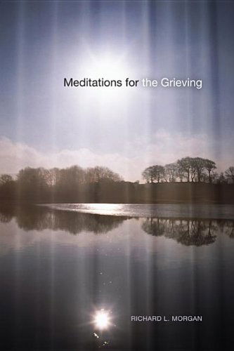 Cover for Richard L. Morgan · Meditations for the Grieving: (Taschenbuch) (2013)