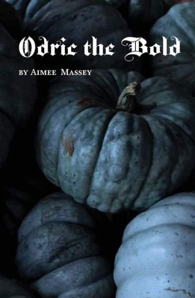 Cover for Aimee Massey · Odric the Bold (Paperback Book) (2018)