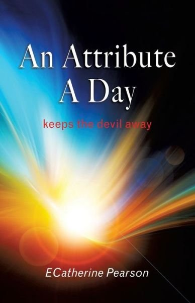 An Attribute a Day - Ecatherine Pearson - Bøger - Xulon Press - 9781629527888 - 30. juni 2014