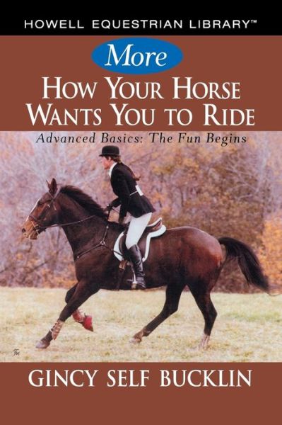 Cover for Gincy Self Bucklin · More How Your Horse Wants You to Ride (Paperback Book) (2006)