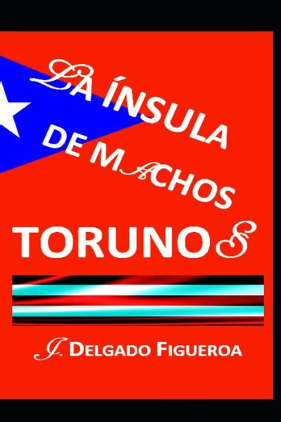 Cover for J Delgado Figueroa · La insula de machos torunos (Paperback Book) (2021)