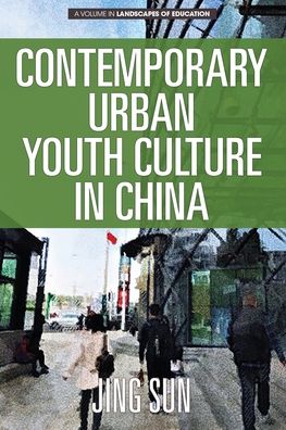 Cover for Jing Sun · Contemporary Urban Youth Culture in China: A Multiperspectival Cultural Studies of Internet Subcultures - Landscapes of Education (Paperback Book) (2019)