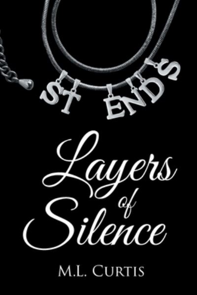 Layers of Silence - M L Curtis - Books - Page Publishing, Inc. - 9781645440888 - December 30, 2019