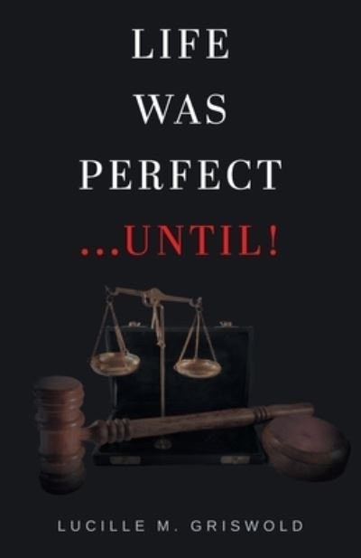 Cover for Lucille M Griswold · Life Was Perfect...Until! (Paperback Book) (2020)