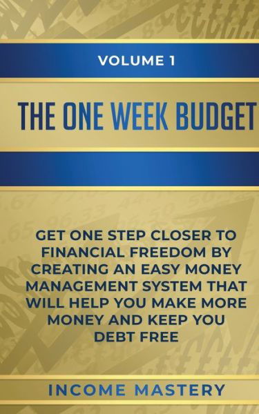 Cover for Income Mastery · The One-Week Budget (Paperback Book) (2020)