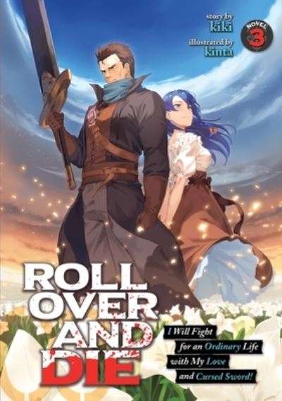 Cover for Kiki · ROLL OVER AND DIE: I Will Fight for an Ordinary Life with My Love and Cursed Sword! (Light Novel) Vol. 3 - ROLL OVER AND DIE: I Will Fight for an Ordinary Life with My Love and Cursed Sword! (Light Novel) (Pocketbok) (2021)