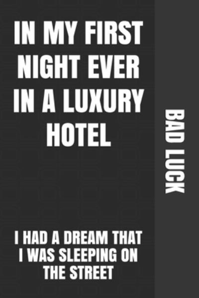 Cover for Bad Luck · In My First Night Ever in a Luxury Hotel (Paperback Book) (2020)