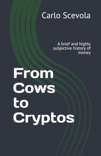 Cover for Carlo Scevola · From Cows to Cryptos (Paperback Book) (2020)