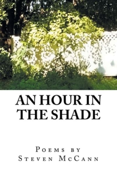 Hour in the Shade - Steven McCann - Livros - Xlibris Corporation LLC - 9781669859888 - 15 de dezembro de 2022