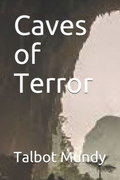 Caves of Terror - Talbot Mundy - Książki - Independently Published - 9781676156888 - 16 grudnia 2019