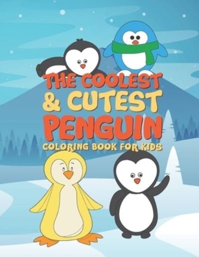 The Coolest & Cutest Penguin Coloring Book For Kids - Giggles and Kicks - Livros - Independently Published - 9781677667888 - 19 de dezembro de 2019