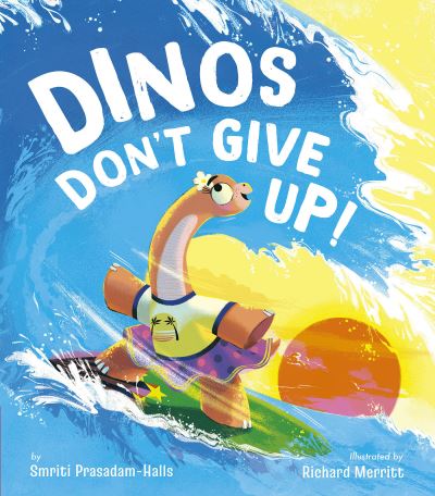 Dinos Don't Give Up! - Smriti Halls - Books - TIGER TALES - 9781680102888 - July 12, 2022