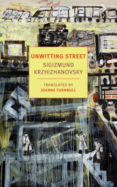 Cover for Sigizmund Krzhizhavovsky · Unwitting Street (Paperback Book) (2020)