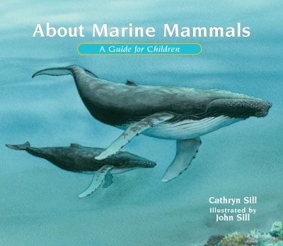 About Marine Mammals: A Guide for Children - About. . . - Cathryn Sill - Libros - Peachtree Publishing Company Inc. - 9781682632888 - 2 de febrero de 2021