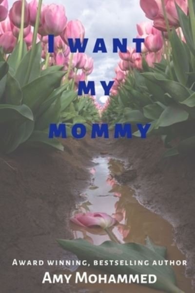 Cover for Amy Mohammed · I Want My Mommy (Book) (2019)