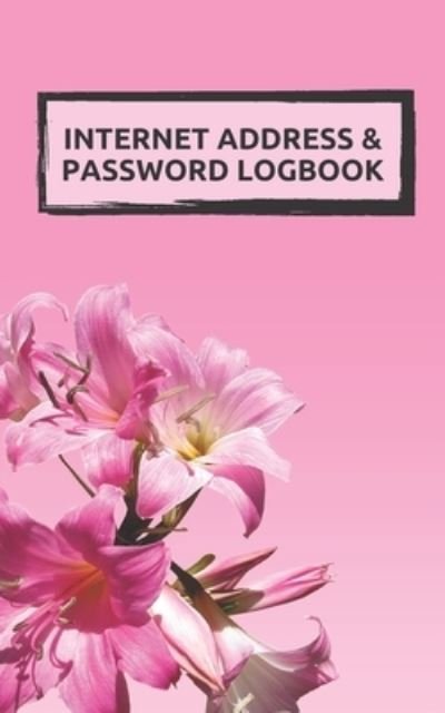 Cover for Iam W · Internet Password Book with Tabs Keeper Manager And Organizer You All Password Notebook flower cover (Paperback Bog) (2019)