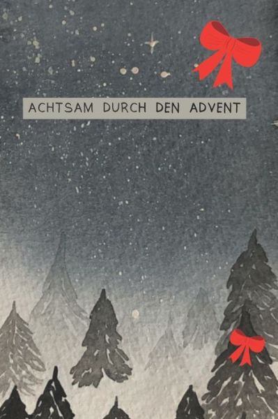 Cover for Conny Seiler · Achtsam durch den Advent (Taschenbuch) (2019)