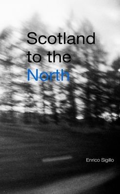 Enrico Sigillo · Scotland to the North (Paperback Book) (2024)