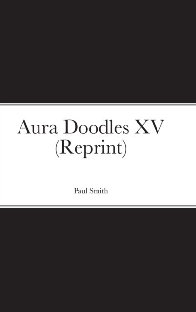 Cover for Paul Smith · Aura Doodles XV (Reprint) (Innbunden bok) (2021)