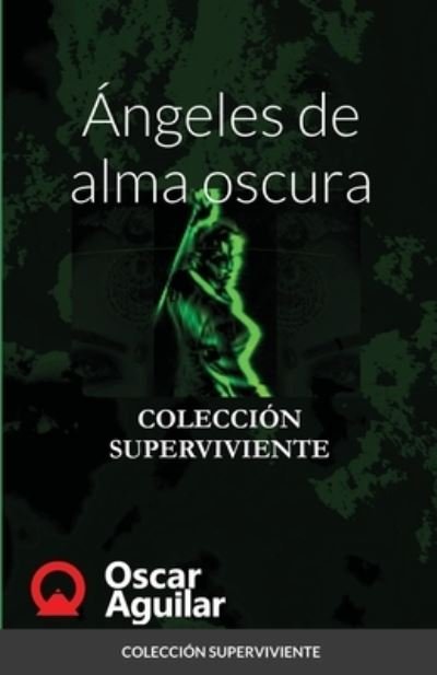 Cover for Oscar Aguilar · Angeles de alma oscura (Paperback Book) (2020)
