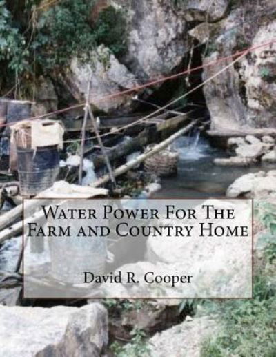 Cover for David R Cooper · Water Power For The Farm and Country Home (Pocketbok) (2018)