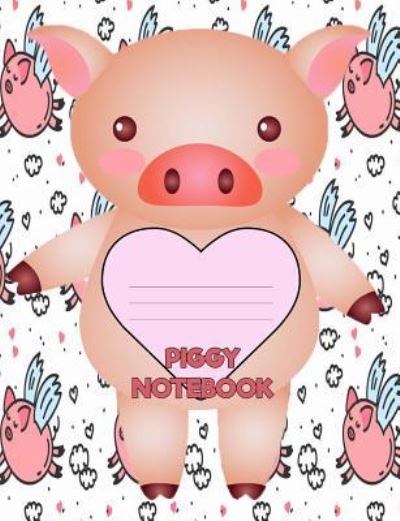 Piggy Notebook - Mark Smith - Books - Createspace Independent Publishing Platf - 9781725739888 - August 18, 2018