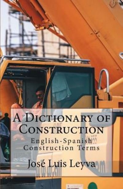 Cover for Jose Luis Leyva · A Dictionary of Construction (Taschenbuch) (2018)
