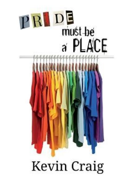 Cover for Kevin Craig · Pride Must Be a Place (Paperback Bog) (2018)