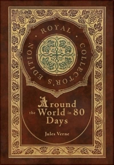 Around the World in 80 Days (Royal Collector's Edition) (Case Laminate Hardcover with Jacket) - Jules Verne - Bücher - Engage Books - 9781774760888 - 30. Dezember 2020