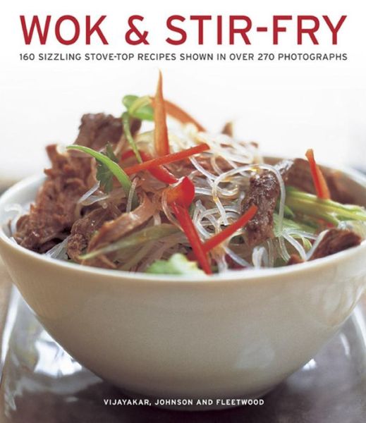 Cover for Sunil Vijayakar · Wok &amp; Stir-fry: 160 Sizzling Stove-top Recipes Shown in Over 270 Photographs (Paperback Book) (2013)