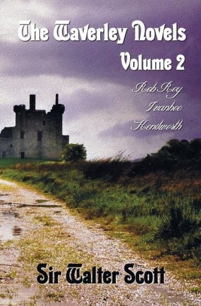 Cover for Walter Scott · The Waverley Novels, Volume 2, Including (Complete and Unabridged): Rob Roy, Ivanhoe and Kenilworth (Hardcover bog) (2013)