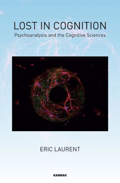 Cover for Eric Laurent · Lost in Cognition: Psychoanalysis and the Cognitive Sciences (Paperback Book) (2014)