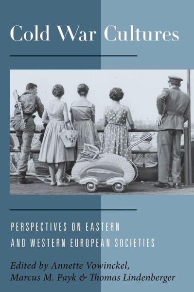 Cover for Annette Vowinckel · Cold War Cultures: Perspectives on Eastern and Western European Societies (Paperback Book) (2014)