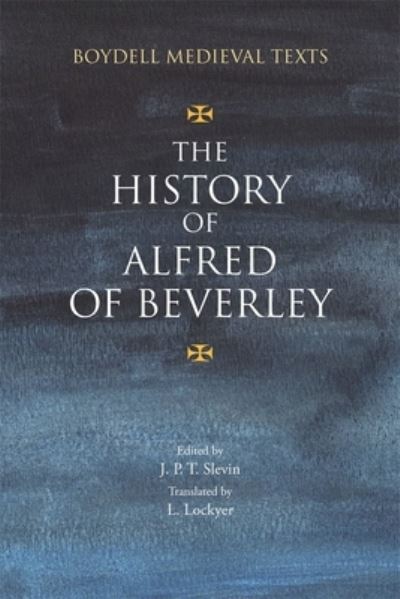 The History of Alfred of Beverley - Boydell Medieval Texts -  - Livres - Boydell & Brewer Ltd - 9781783274888 - 31 janvier 2023