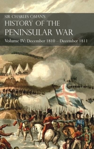 Cover for Sir Charles Oman · Sir Charles Oman's History of the Peninsular War Volume IV (Hardcover Book) (2021)
