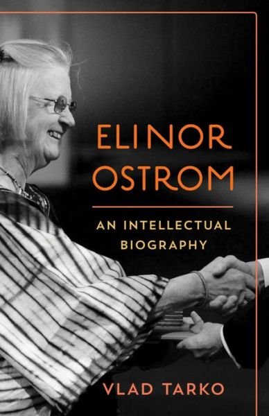 Cover for Vlad Tarko · Elinor Ostrom: An Intellectual Biography (Inbunden Bok) (2016)
